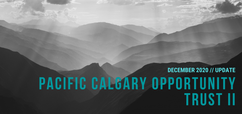 Pacific Calgary Opportunity Trust II – December 2020 Update